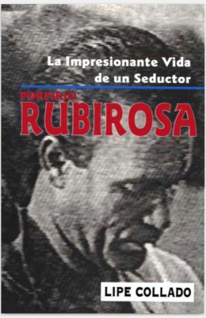La Impresionante Vida de un Seductor: Porfirio Rubirosa